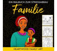 Familie: Ein Malbuch zum Stressabbau für Erwachsene mit Bildern von Familien aus vielen Kulturen der Welt