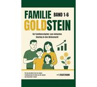 Familie Goldstein - Das humorvolle Finanzbuch für Eltern und Kinder: Band 1-6 + Zusatzband!: Für den einfachen Einstieg in den Aktienmarkt - leicht ... zum einfachen Einstieg in den Aktienmarkt)