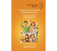 Familie ist, wenn man trotzdem lacht: Humorvolle Wahrheiten aus dem ganz normalen Familienwahnsinn