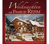 Familie Rehm - Weihnachten mit Familie Rehm und Volksmusikanten aus Bayern, Tirol und Salzburger Land