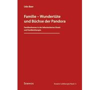 Familie - Wundertüte und Büchse der Pandora: Familienthemen in der leiborientierten Einzel- und Familientherapie Kreative Leibtherapie, Band 11