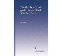 Familienbriefe und gedichte von Karl Stauffer-Bern