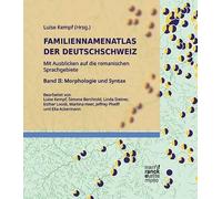 Familiennamenatlas der Deutschschweiz (FDS). Mit Ausblicken auf die romanischen Sprachgebiete Band II: Morphologie und Syntax