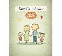 Familienplaner 2026 - Alles im Blick, alles im Griff: Mit Quartals- und Wochenübersichten für Termine, Schule, Arbeit & Familienalltag
