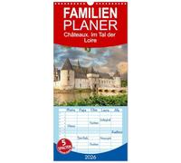 Familienplaner 2026 - Châteaux. Im Tal der Loire mit 5 Spalten (Wandkalender, 21 x 45 cm) CALVENDO: Zwischen Orléans und Angers zeigt sich die Loire ... seinen Châteaux von seiner schönsten Seite.
