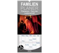 Familienplaner 2026 - Flamenco - Tanz der Leidenschaft mit 5 Spalten (Wandkalender, 21 x 45 cm) CALVENDO: Flamenco, der spanische Tanz der Leidenschaft.