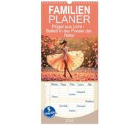 Familienplaner 2026 - Flügel aus Licht - Ballett in der Poesie der Natur mit 5 Spalten (Wandkalender, 21 x 45 cm) CALVENDO: Ballettträume in lichtvoller Natur