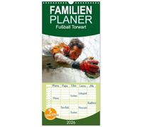 Familienplaner 2026 - Fußball Torwart mit 5 Spalten (Wandkalender, 21 x 45 cm) CALVENDO: Der letzte Mann auf dem Feld, der Torschüsse abwehrt und Flanken abfängt.