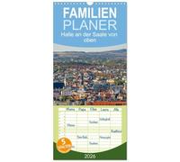Familienplaner 2026 - Halle an der Saale von oben mit 5 Spalten (Wandkalender, 21 x 45 cm) CALVENDO: Neue Blicke auf die Händelstadt Halle