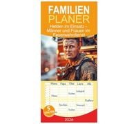 Familienplaner 2026 - Helden im Einsatz - Männer und Frauen im Feuerwehrdienst mit 5 Spalten (Wandkalender, 21 x 45 cm) CALVENDO: Die Arbeit der ... schützen und Gemeinschaften zu unterstützen.