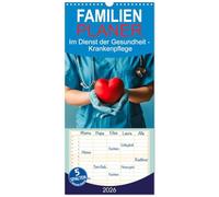 Familienplaner 2026 - Im Dienst der Gesundheit - Krankenpflege mit 5 Spalten (Wandkalender, 21 x 45 cm) CALVENDO: Pflege ist mehr als ein Beruf - es ist Berufung