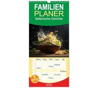Familienplaner 2026 - Italienische Gerichte mit 5 Spalten (Wandkalender, 21 x 45 cm) CALVENDO: Der ultimative Italien Food Kalender, nicht nur für Pizzaliebhaber