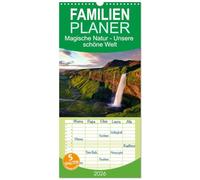 Familienplaner 2026 - Magische Natur - Unsere schöne Welt mit 5 Spalten (Wandkalender, 21 x 45 cm) CALVENDO: Wunderbare Ansichten von allen Kontinenten