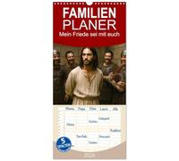 Familienplaner 2026 - Mein Friede sei mit euch mit 5 Spalten (Wandkalender, 21 x 45 cm) CALVENDO: Der Weg Jesu Christi in einfühlsamen Bildern - der Weg des Lichts in der Karwoche
