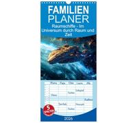 Familienplaner 2026 - Raumschiffe - Im Universum durch Raum und Zeit mit 5 Spalten (Wandkalender, 21 x 45 cm) CALVENDO: Galaktische Abenteuer: Im Raumschiff durch die Weiten der Fantasy