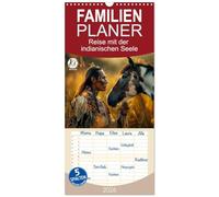 Familienplaner 2026 - Reise mit der indianischen Seele mit 5 Spalten (Wandkalender, 21 x 45 cm) CALVENDO: Das Leben der Indianer im Einklang mit der Natur