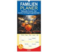 Familienplaner 2026 - Taktvolle Kunst: Der bunte Schlagzeugkalender mit 5 Spalten (Wandkalender, 21 x 45 cm) CALVENDO: Künstliche Rhythmen, lebendig ... Der Kalender für das Auge und die Ohren.