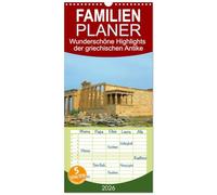 Familienplaner 2026 - Wunderschöne Highlights der griechischen Antike mit 5 Spalten (Wandkalender, 21 x 45 cm) CALVENDO: Highlights aus dem ... Athen -, dargeboten in traumhaften Ansichten.