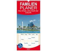 Familienplaner 2027 - Abu Dhabi, eine Stadt der Zukunft. mit 5 Spalten (Wandkalender, 21 x 45 cm) CALVENDO: Immer größer, und höher ist die Devise. Man will mithalten mit den anderen Städten.