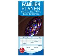 Familienplaner 2027 - Bilder aus Licht - Notre Dame de Chartres mit 5 Spalten (Wandkalender, 21 x 45 cm) CALVENDO: Detailaufnahmen der Glasfenster aus dem 12. / 13. Jhd.