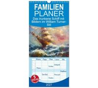Familienplaner 2027 - Das trunkene Schiff mit Bildern im William Turner-Stil mit 5 Spalten (Wandkalender, 21 x 45 cm) CALVENDO: Mit KI generierte ... Schiff" des Jean-Arthur Rimbaud bebildern.