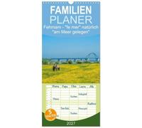 Familienplaner 2027 - Fehmarn - "fe mer" natürlich "am Meer gelegen" mit 5 Spalten (Wandkalender, 21 x 45 cm) CALVENDO: Die Sonneninsel mitten im Meer
