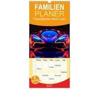 Familienplaner 2027 - Futuristische Neon Cars mit 5 Spalten (Wandkalender, 21 x 45 cm) CALVENDO: Futuristische Neon Cars, sind nicht nur Fahrzeuge, ... einem aufregenden Erlebnis auf den Straßen.