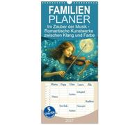 Familienplaner 2027 - Im Zauber der Musik - Romantische Kunstwerke zwischen Klang und Farbe mit 5 Spalten (Wandkalender, 21 x 45 cm) CALVENDO: Musik als stille Poesie in Bildern.