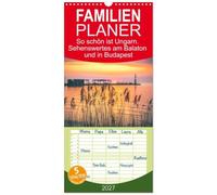 Familienplaner 2027 - So schön ist Ungarn. Sehenswertes am Balaton und in Budapest mit 5 Spalten (Wandkalender, 21 x 45 cm) CALVENDO: Vielfältige Fotos aus Ungarn