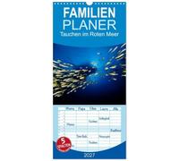 Familienplaner 2027 - Tauchen im Roten Meer 2027 mit 5 Spalten (Wandkalender, 21 x 45 cm) CALVENDO: Eine faszinierende Reise unter Wasser ins Blaue des Roten Meeres