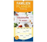 Familienplaner 2027 - Vitalstoffe - fit essen mit 5 Spalten (Wandkalender, 21 x 45 cm) CALVENDO: Sich gesund, fit und schlank essen mit den Vitalstoff stärksten Lebensmitteln