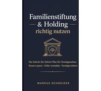 Familienstiftung & Holding richtig nutzen: Der Schritt-für-Schritt-Plan für Vermögensschutz