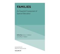 Families: An Essential Component of Special Education: 39 (Advances in Special Education)