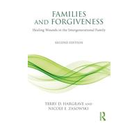 Families and Forgiveness: Healing Wounds in the Intergenerational Family