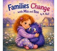 Families Change With Mia and Boo (Stories for Life's Big Feelings (with Mia and Boo))