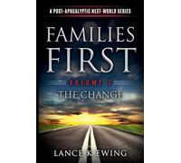Families First: A Post-Apocalyptic Next-World Series Volume 7 The Change