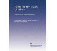 Families for black children: The search for adoptive parents [: Volume 1