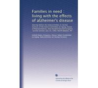Families in need : living with the effects of alzheimer's disease: Hearing before the Subcommittee on Human Services of the Select Committee on Aging, ... session, July 25, 1992, North Babylon, NY