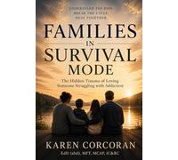 Families in Survival Mode: The Hidden Trauma of Loving Someone Struggling with Addiction
