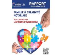 Famille & créativité notariale: Accompagner les tribus d'aujourd'hui (121e Congrès des notaires de France, Montpellier 2025)