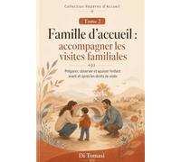 Famille d’accueil : accompagner les visites familiales: Préparer, observer et apaiser l’enfant avant et après les droits de visite (Collection Repères d’Accueil)