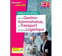 Famille des métiers se la Gestion Administrative, du Transport et de la Logistique 2de Bac Pro: Tome unique