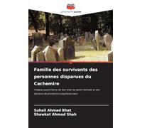 Famille des survivants des personnes disparues du Cachemire: Analyse quantitative de leur état de santé mentale et des facteurs de protection psychosociaux