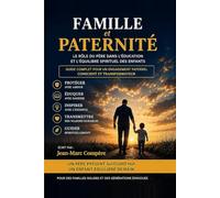 Famille et Paternité: Le rôle du père dans l'éducation et l'équilibre spirituel des enfants