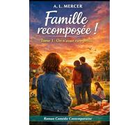 Famille recomposée ! - Tome 1 : On n’avait rien prévu: Roman comédie contemporaine sur les familles modernes, l’amour et la vie avec enfants