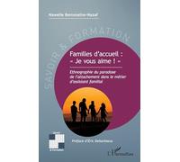 Familles d’accueil : « Je vous aime ! »: Ethnographie du paradoxe de l’attachement dans le métier d’assistant familial (Savoir Et Formation)
