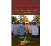 Familles Dysfonctionnelles: Grandir dans le Chaos, Survivre, puis Se Reconstruire