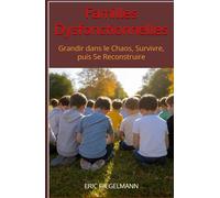 Familles Dysfonctionnelles: Grandir dans le Chaos, Survivre, puis Se Reconstruire