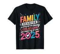 Family 2025 Reunion A Little bit of Crazy Family Reunion Camiseta