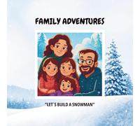 Family Adventures: Let's Build a Snowman: A Winter Picture Book and Creative Activity Pack for Kids